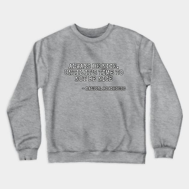 Always be nice... Crewneck Sweatshirt by Among the Leaves Apparel